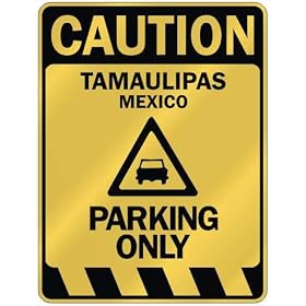 " CAUTION TAMAULIPAS PARKING ONLY " PARKING SIGN MEXICO
