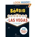 The Sordid Secrets of Las Vegas: Over 500 Seedy, Sleazy, and Scandalous Mysteries of Sin City