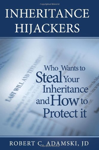 Inheritance Hijackers: Who Wants to Steal Your Inheritance and How to Protect It by Robert C Adamski (25-Apr-2009) Paperback
