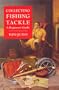 Collecting Fishing Tackle: A Beginner's Guide