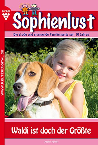 Sophienlust 60 - Liebesroman: Waldi ist doch der Größte (German Edition)
