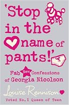 "Stop in the Name of Pants!": Confessions of Gerogia Nicolson 09 (Confessions of Georgia Nicolson)
