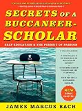 Secrets of a Buccaneer-Scholar: Self-Education and the Pursuit of Passion