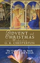 Advent and Christmas Wisdom From G. K. Chesterton Advent and Christmas Wisdom From G. K. Chesterton