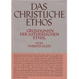 Das christliche Ethos - Grundlienien der lutherischen Ethik