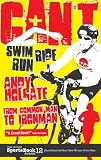 Can't Swim, Can't Ride, Can't Run: My Triathlon Journey from Common Man to Ironman