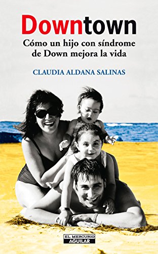Downtown: Cómo un hijo con síndrome Down mejora la vida (Spanish Edition)