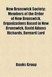 Produkt-Bild: New Brunswick Society: Members of the Order of New Brunswick, Organizations Based in New Brunswick, David Adams Richards, Bernard Lord