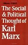 The Social and Political Thought of Karl Marx (Cambridge Studies in the History and Theory of Politics)