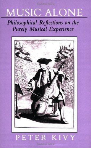 Music Alone: Philosophical Reflections on the Purely Musical Experience by Kivy, Peter (1991) Paperback