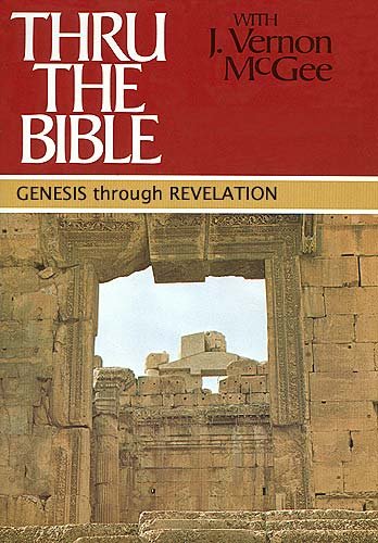 Genesis through Revelation (Thru the Bible 5 Volume Set), by J. Vernon McGee