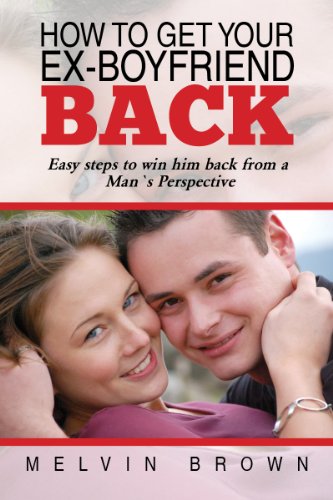 How to Get your Ex-Boyfriend Back:Easy Steps To Win Him Back Guaranteed!! (Special Edition) How to Get your Ex-Boyfriend Back:Easy Steps To Win Him Back Guaranteed!! (Special Edition)