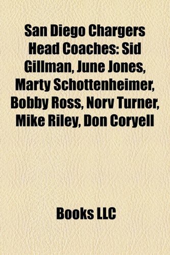 San Diego Chargers Head Coaches: Sid Gillman, June Jones, Marty Schottenheimer, Bobby Ross, Norv Turner, Mike Riley, Don Coryell