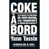 Coke � bord : En voilier, en hors-bord, en sous-marin, j'ai transport� la drogue des cartels
