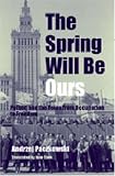The Spring Will Be Ours: Poland and the Poles from Occupation to Freedom