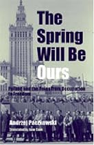 The Spring Will Be Ours: Poland and the Poles from Occupation to Freedom