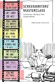 Screenwriters Masterclass: Screenwriters Talk About Their Greatest Movies (Newmarket Insider Filmbooks)