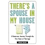 There's a Spouse in My House: A Humorous Journey Through the First Years of Marriage