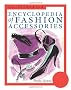 The Fairchild Encyclopedia of Fashion Accessories (Fairchild Reference Collection)