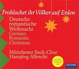 Frohlocket ihr Völker auf Erden: Deutsche romantische Weihnacht von Münchener Bach-Chor, Hansjörg Albrecht