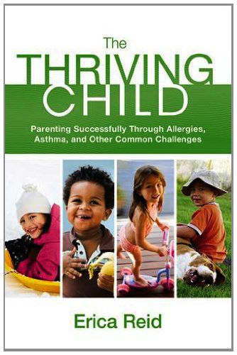 The Thriving Child: Parenting Successfully through Allergies, Asthma and Other Common Challenges