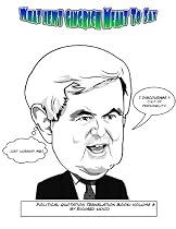 Click to Download Free Kindle Book -> What Newt Gingrich Meant to Say (Political Quotation Translation)