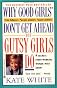 Why Good Girls Don't Get Ahead... but Gutsy Girls Do : 9 Secrets Every Working Woman Must Know