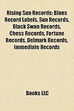 Rising Sun Records: Blues Record Labels, Sun Records, Black Swan Records, Chess Records, Fortune Records, Delmark Records, Immediate Recor-
