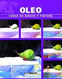 Oleo/ Oil Painting: Curso De Dibujo Y Pintura (Spanish Edition)
