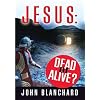Jesus: Dead or Alive?
