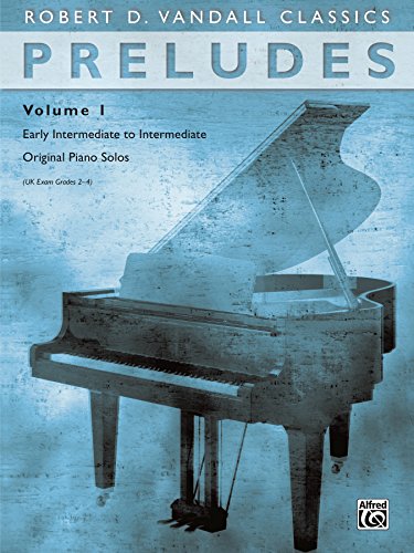 Preludes, Volume 1: Early Intermediate to Intermediate Original Piano Solos (Robert D. Vandall Classics)