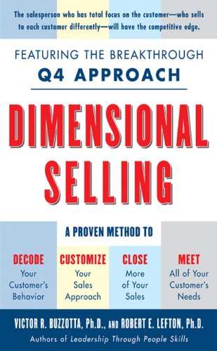 Dimensional Selling: Using the Breakthrough Q4 Approach to Close More Sales: Using the Breakthrough Q4 Approach to Close More Sales