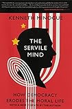 The Servile Mind: How Democracy Erodes the Moral Life