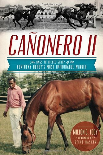 Cañonero II:: The Rags to Riches Story of the Kentucky Derby's Most Improbable Winner (Sports)