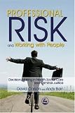 Professional Risk and Working with People: Decision-making in Health, Social Care and Criminal Justice