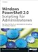 Windows PowerShell 2.0-Scripting f&uuml;r Administratoren: Das Praxisbuch mit Rezepten zur automatisierten Verwaltung von Windows-Systemen