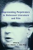 Representing perpetrators in Holocaust literature and film