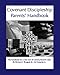 Covenant Discipleship Parents' Handbook: The Handbook For A New Sort Of Communicants' Class