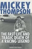 Mickey Thompson: The Fast Life and Tragic Death of a Racing Legend