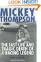 Mickey Thompson: The Fast Life and Tragic Death of a Racing Legend