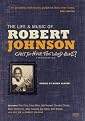 The Life and Music of Robert Johnson: Can't You Hear the Wind Howl? (Shout! Factory)