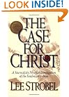 The Case for Christ:  A Journalist's Personal Investigation of the Evidence for Jesus