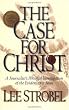 The Case for Christ:  A Journalist's Personal Investigation of the Evidence for Jesus