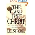 The Case for Christ: A Journalist's Personal Investigation of the Evidence for Jesus by Lee Strobel