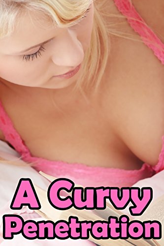 EROTICA: A Curvy Penetration - The Cowboy Gives it to Her DEEP! - Naughty Historical BBW Discipline Story Victorian Submission & Love - Mature Older Strict Well Endowed Man Younger Sassy Woman Curves