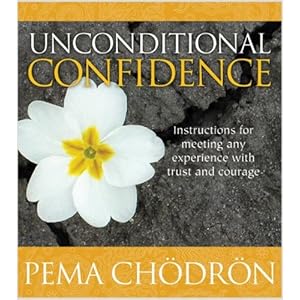 Unconditional Confidence - Pema Chodron