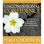 Unconditional Confidence: Instructions for Meeting Any Experience with Trust and Courage