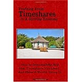 Profiting From Timeshares In A Striving Economy: How to easily and successfully find and buy timeshares for sale and then make a profit from it! (Volume 1)