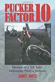 Pucker Factor 10: Memoir of a U.S. Army Helicopter Pilot in Vietnam