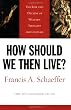 How Should We Then Live?: The Rise and Decline of Western Thought and Culture